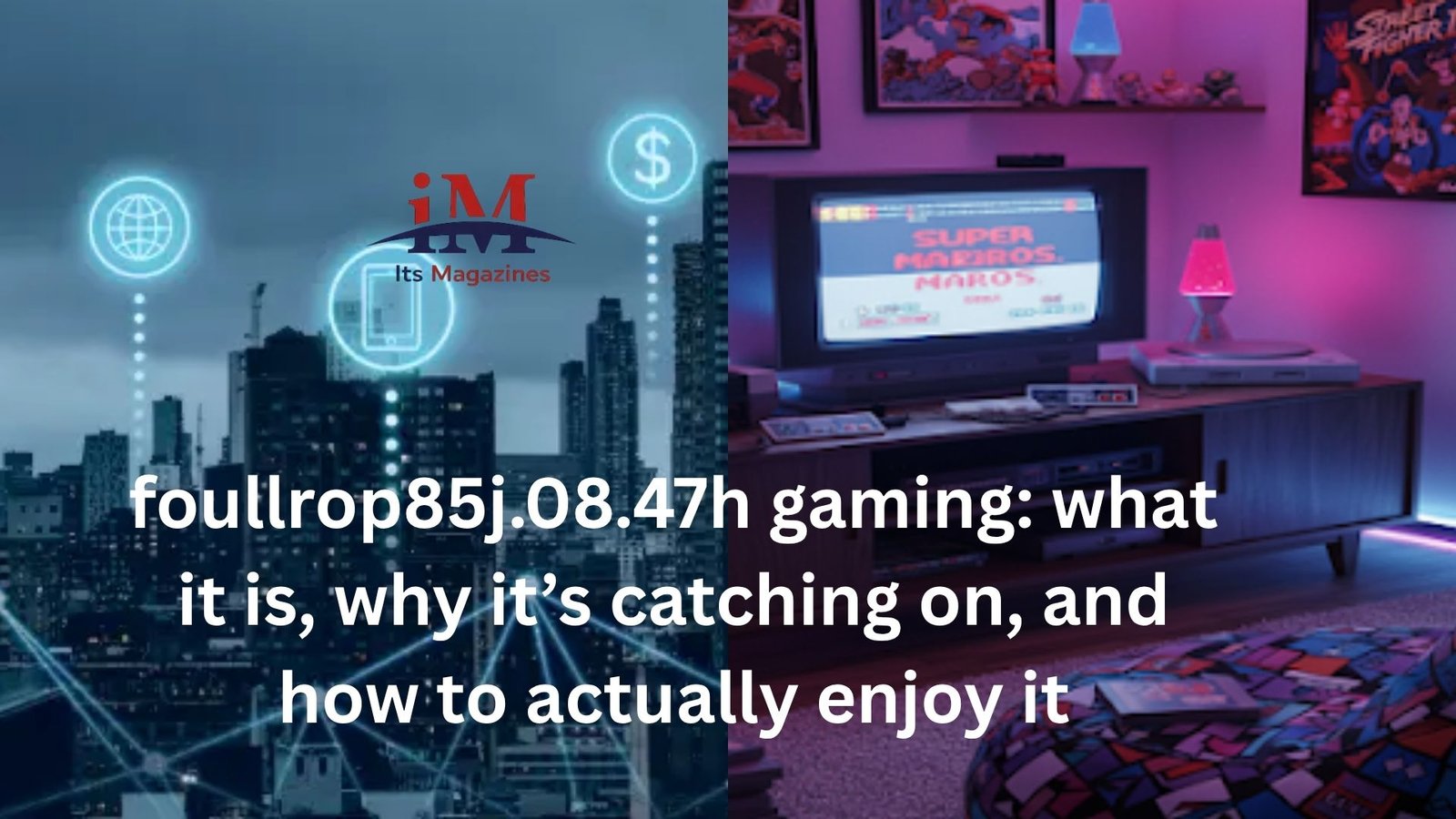 foullrop85j.08.47h gaming: what it is, why it’s catching on, and how to actually enjoy it