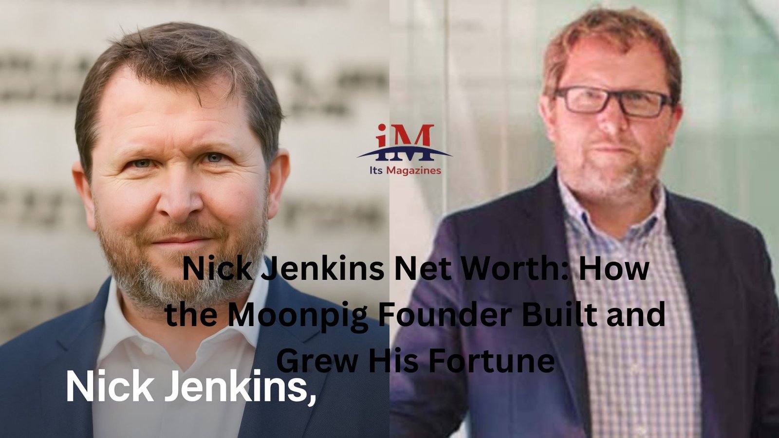 Nick Jenkins Net Worth: How the Moonpig Founder Built and Grew His Fortune