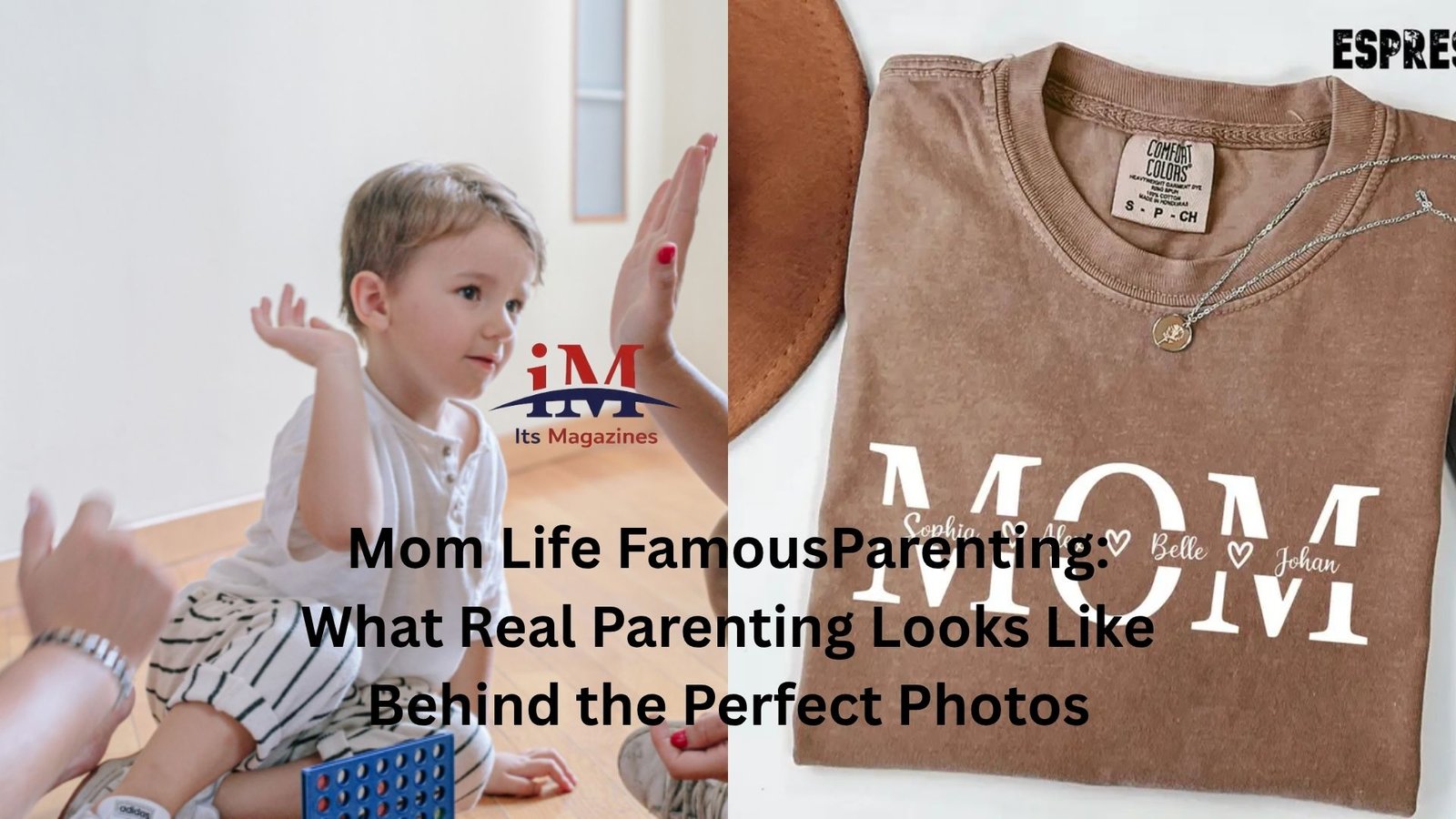 Mom Life FamousParenting: What Real Parenting Looks Like Behind the Perfect Photos